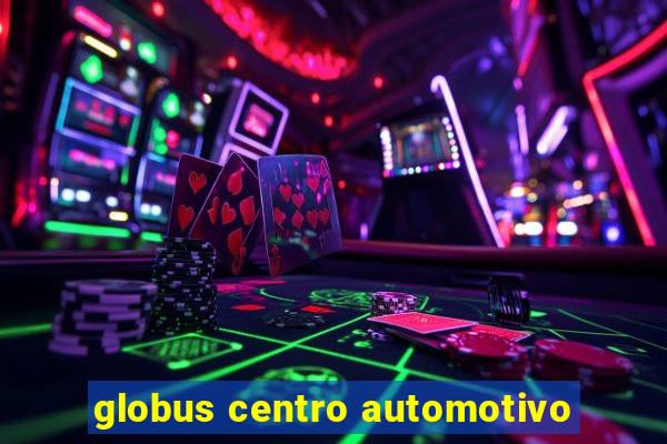 globus centro automotivo