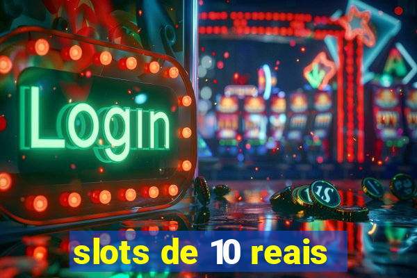 slots de 10 reais