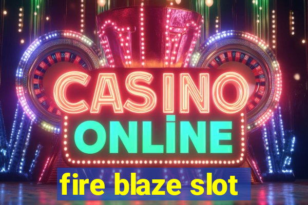 fire blaze slot