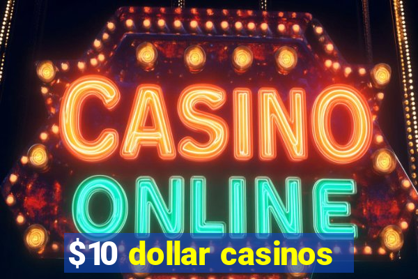 $10 dollar casinos