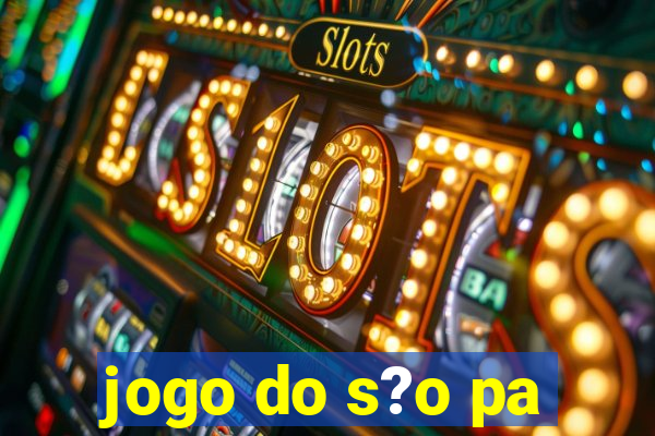 jogo do s?o pa