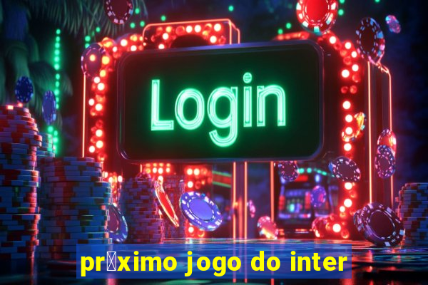 pr贸ximo jogo do inter