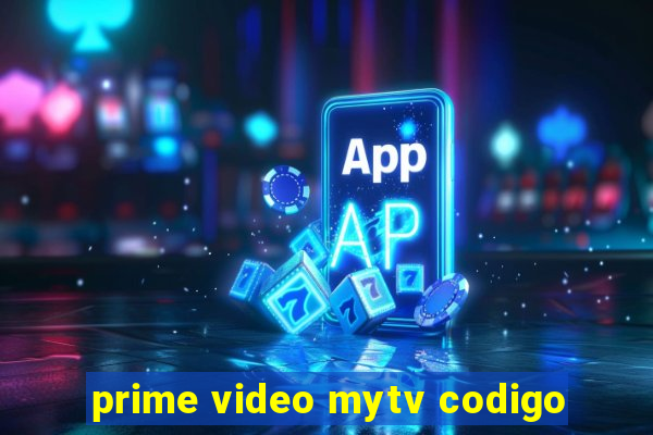 prime video mytv codigo