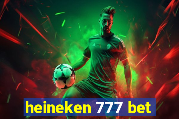 heineken 777 bet