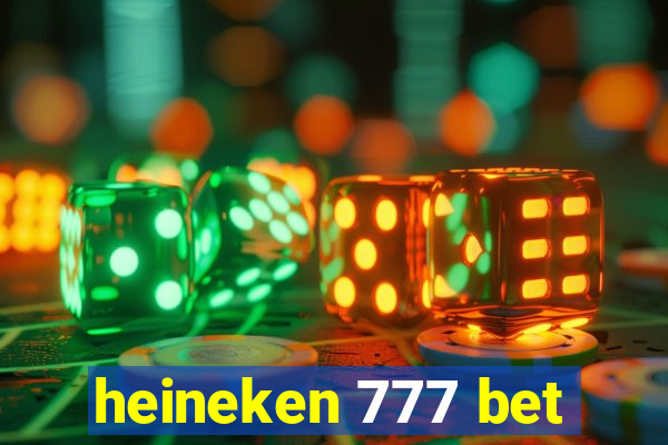 heineken 777 bet