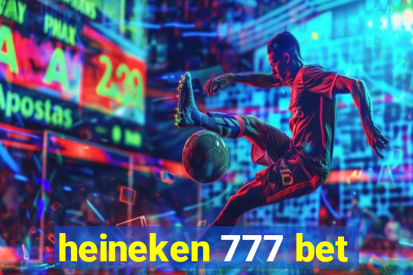 heineken 777 bet