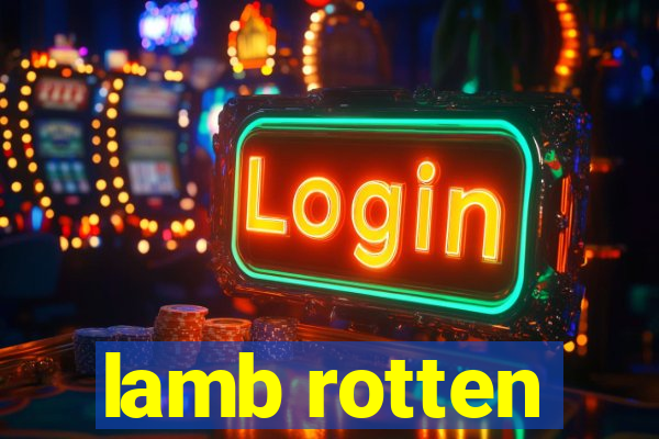 lamb rotten