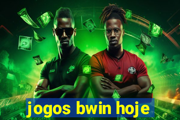 jogos bwin hoje