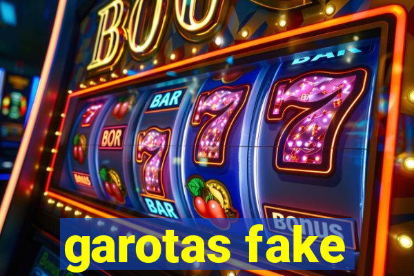 garotas fake