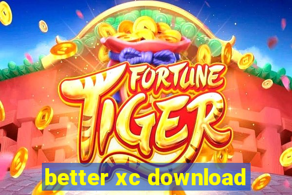 better xc download