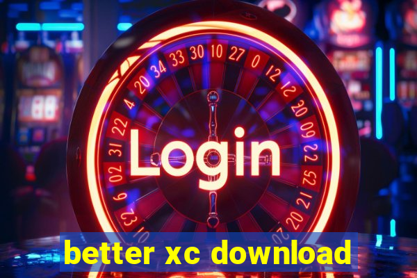 better xc download