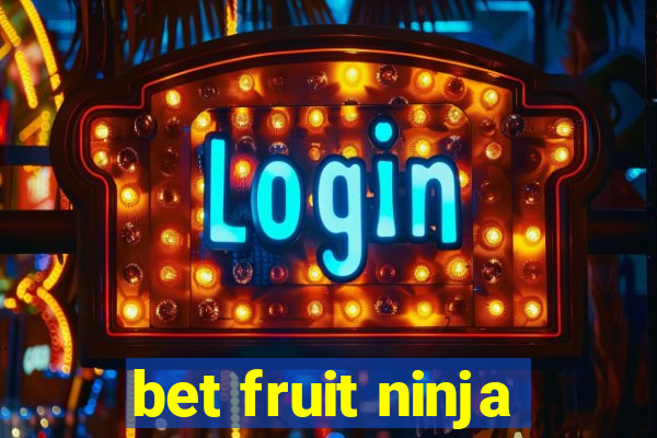 bet fruit ninja