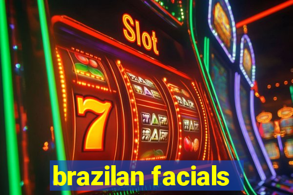 brazilan facials