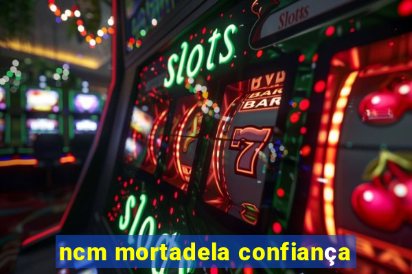 ncm mortadela confiança