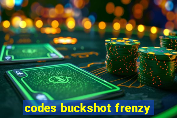 codes buckshot frenzy