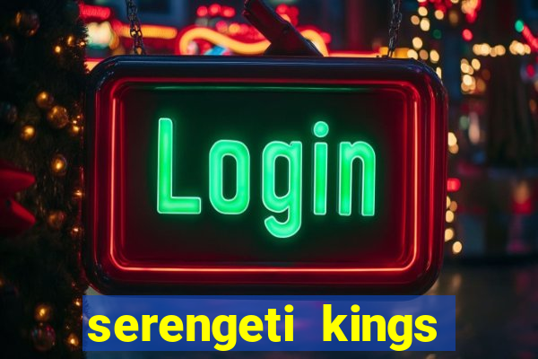 serengeti kings slot online