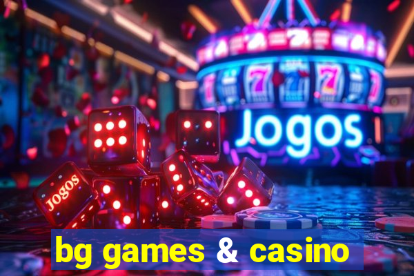 bg games & casino