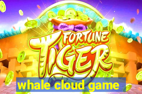 whale cloud game