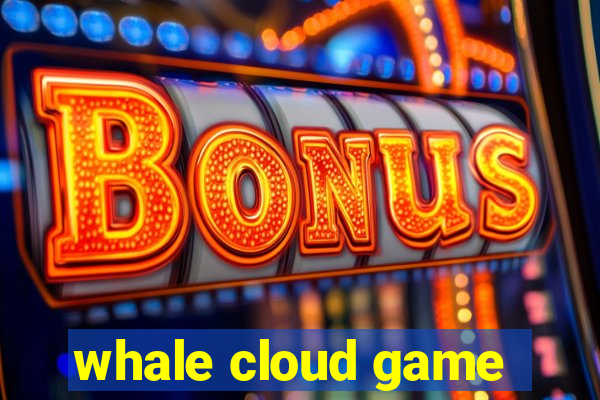 whale cloud game