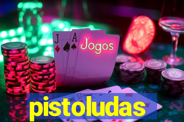 pistoludas