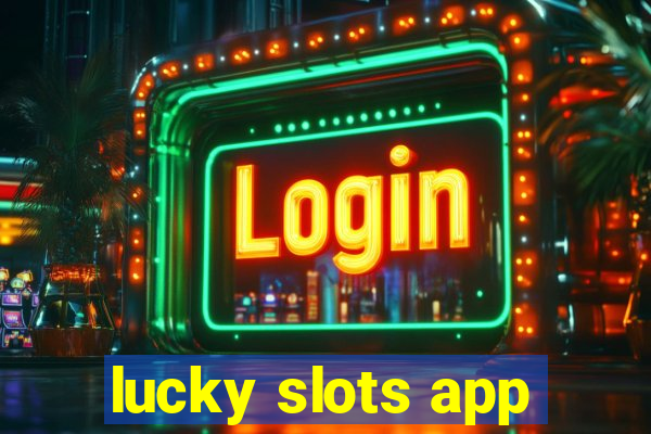 lucky slots app