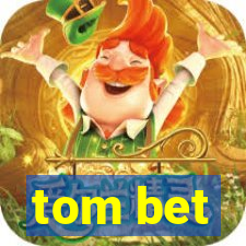 tom bet