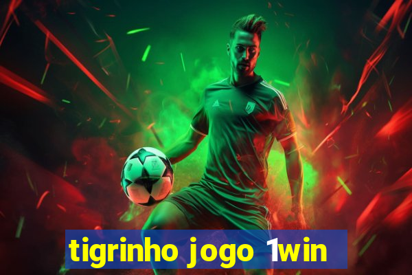 tigrinho jogo 1win