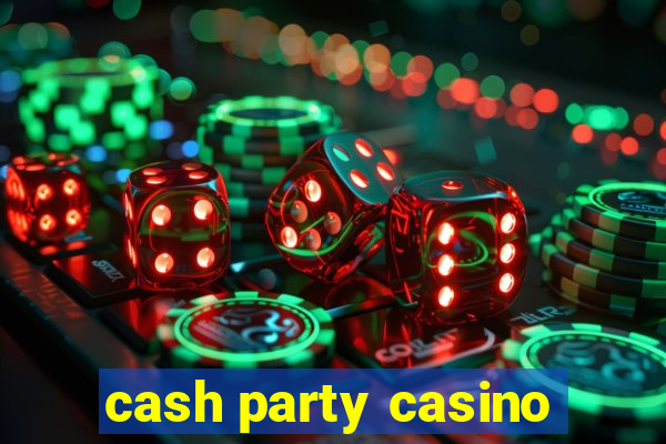 cash party casino