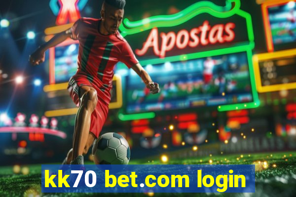 kk70 bet.com login