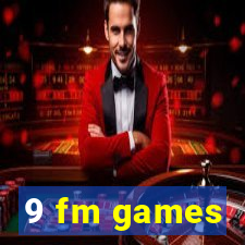 9 fm games