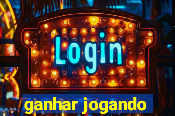 ganhar jogando