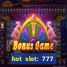 hot slot: 777 crown betano