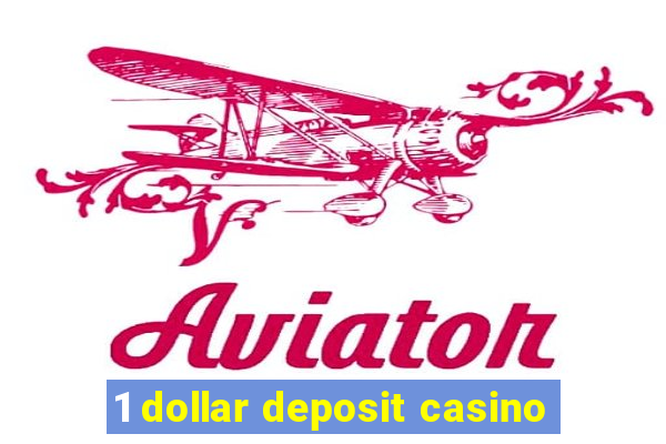 1 dollar deposit casino