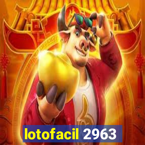 lotofacil 2963