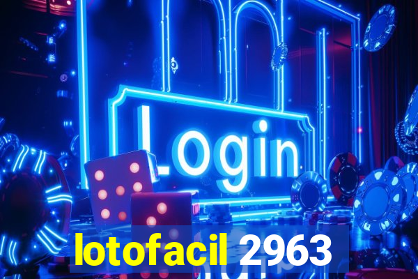 lotofacil 2963