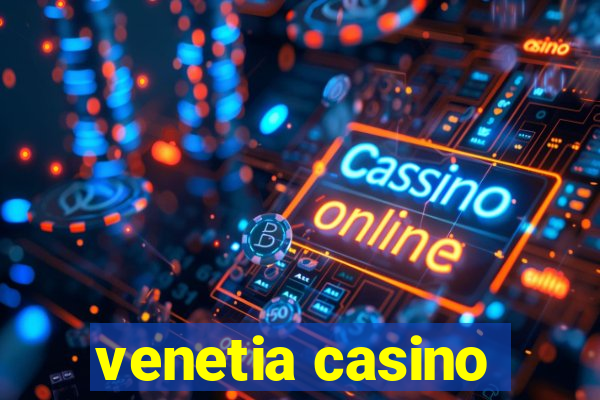 venetia casino