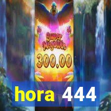 hora 444