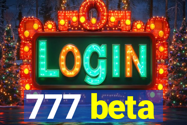 777 beta