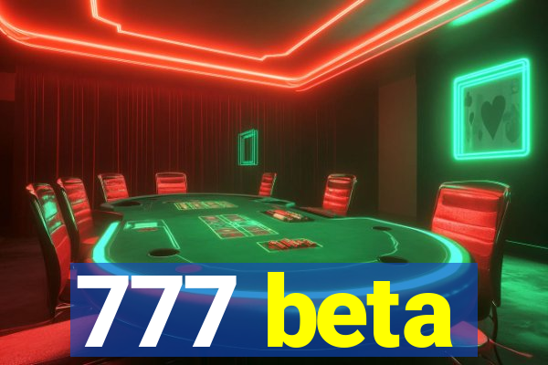 777 beta