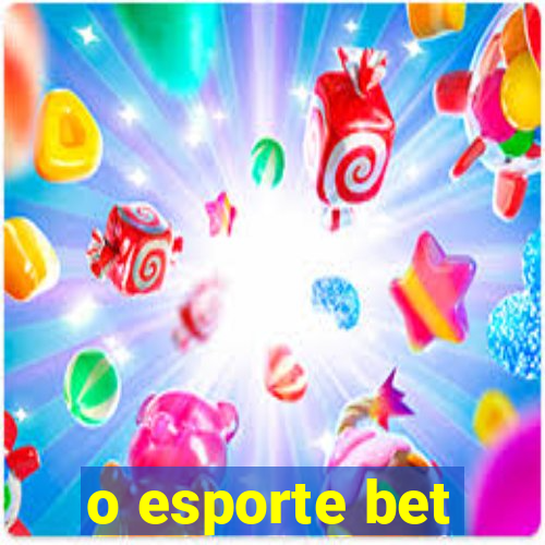 o esporte bet