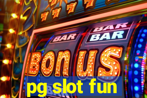 pg slot fun