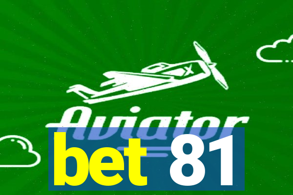 bet 81