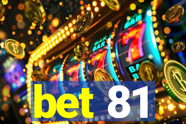 bet 81