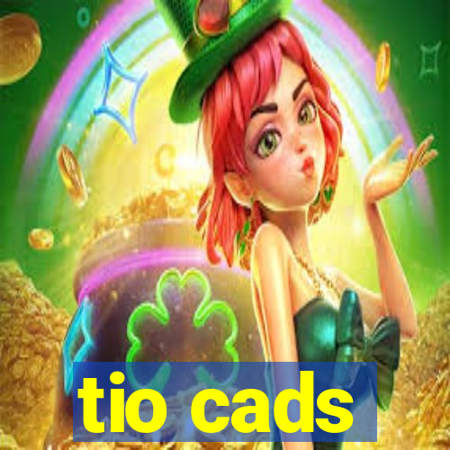 tio cads