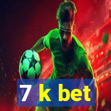 7 k bet