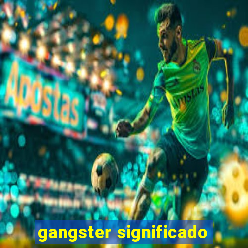 gangster significado