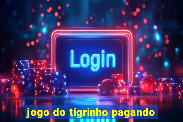 jogo do tigrinho pagando