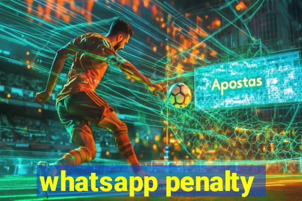 whatsapp penalty