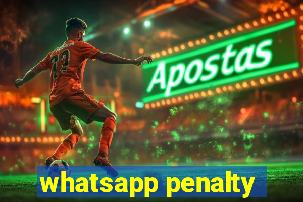 whatsapp penalty