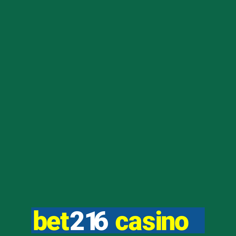 bet216 casino